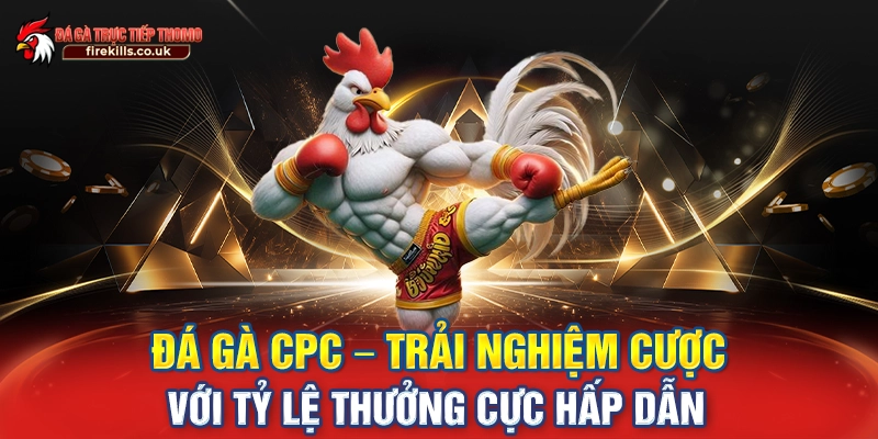 Đá Gà CPC